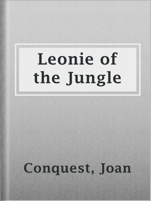 Title details for Leonie of the Jungle by Joan Conquest - Available